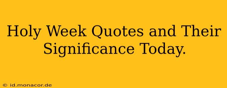 Holy Week Quotes and Their Significance Today.