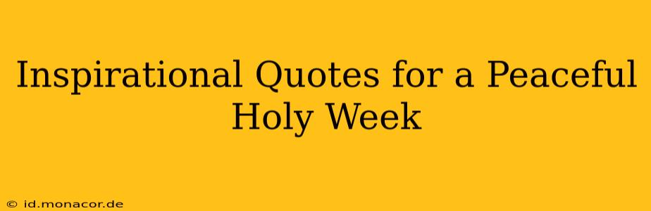 Inspirational Quotes for a Peaceful Holy Week