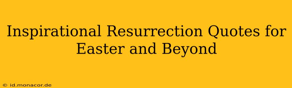 Inspirational Resurrection Quotes for Easter and Beyond