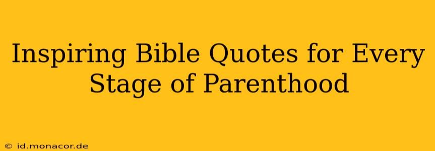 Inspiring Bible Quotes for Every Stage of Parenthood