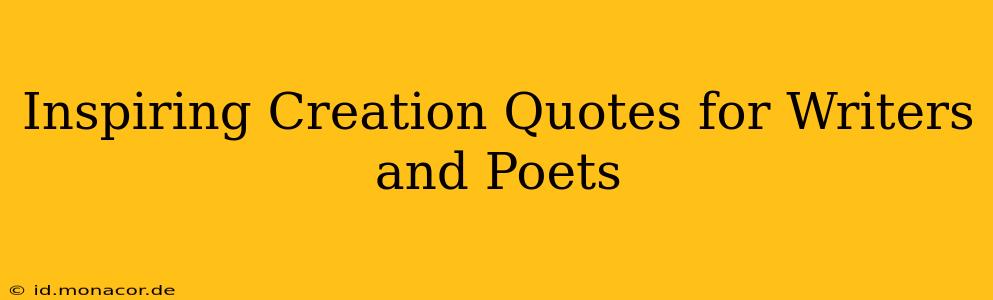 Inspiring Creation Quotes for Writers and Poets