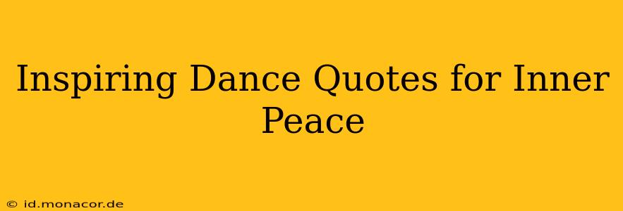 Inspiring Dance Quotes for Inner Peace