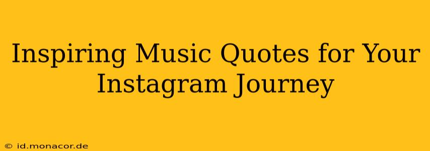 Inspiring Music Quotes for Your Instagram Journey