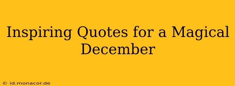 Inspiring Quotes for a Magical December