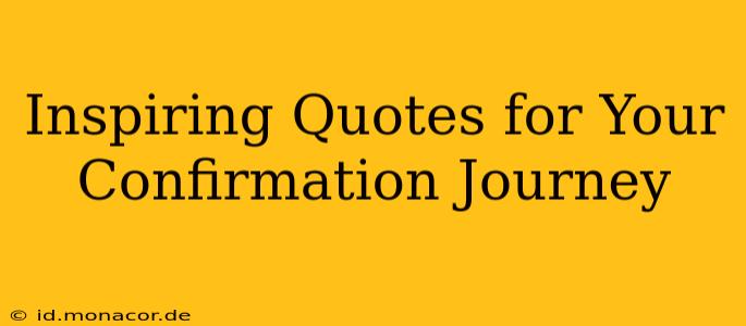 Inspiring Quotes for Your Confirmation Journey