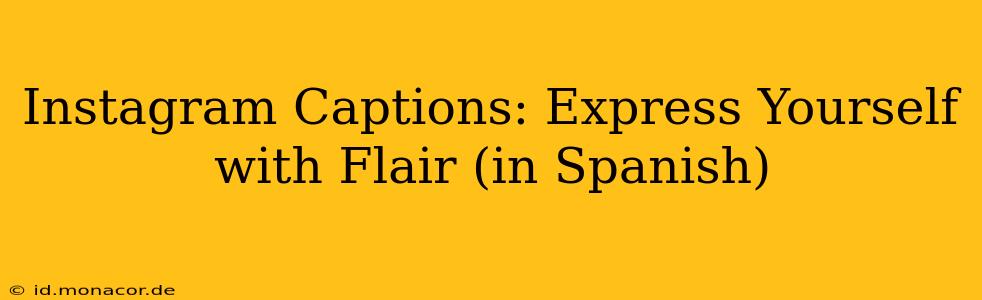 Instagram Captions: Express Yourself with Flair (in Spanish)