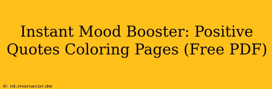 Instant Mood Booster: Positive Quotes Coloring Pages (Free PDF)