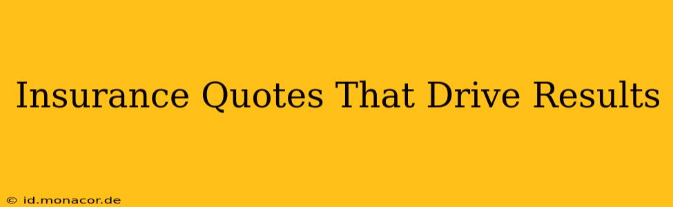Insurance Quotes That Drive Results