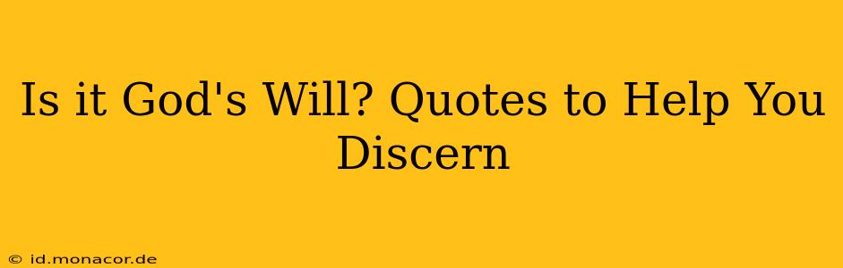 Is it God's Will? Quotes to Help You Discern