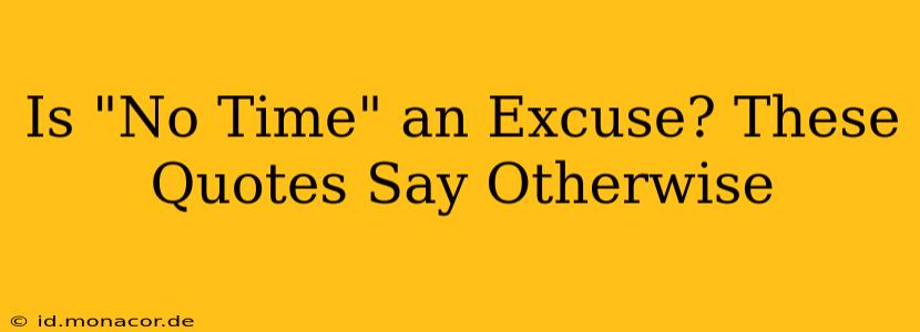 Is "No Time" an Excuse? These Quotes Say Otherwise