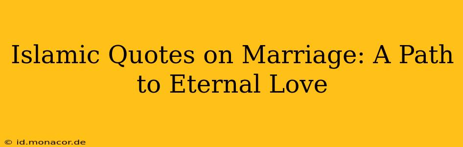 Islamic Quotes on Marriage: A Path to Eternal Love