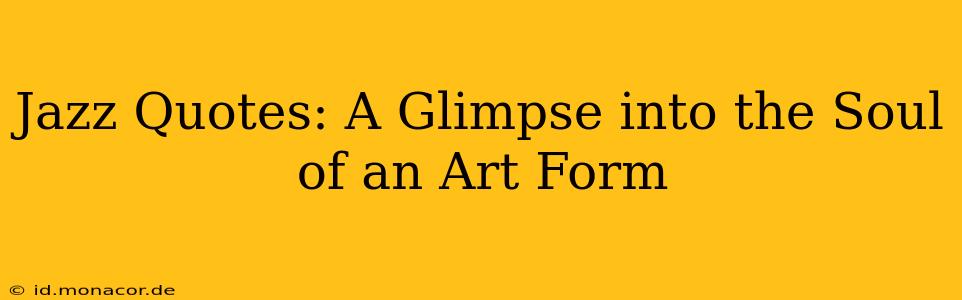 Jazz Quotes: A Glimpse into the Soul of an Art Form
