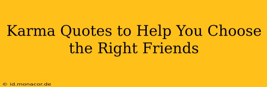 Karma Quotes to Help You Choose the Right Friends