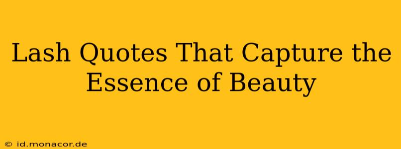 Lash Quotes That Capture the Essence of Beauty