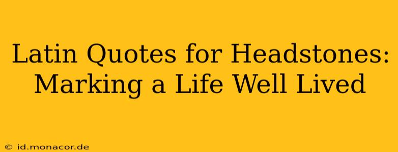 Latin Quotes for Headstones: Marking a Life Well Lived