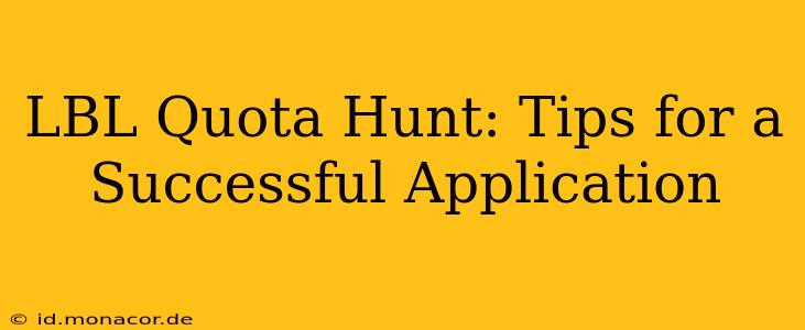 LBL Quota Hunt: Tips for a Successful Application