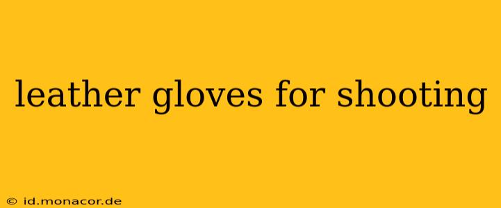 leather gloves for shooting