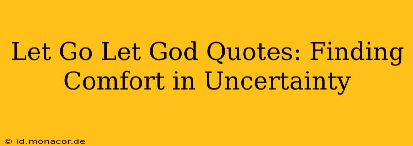 Let Go Let God Quotes: Finding Comfort in Uncertainty