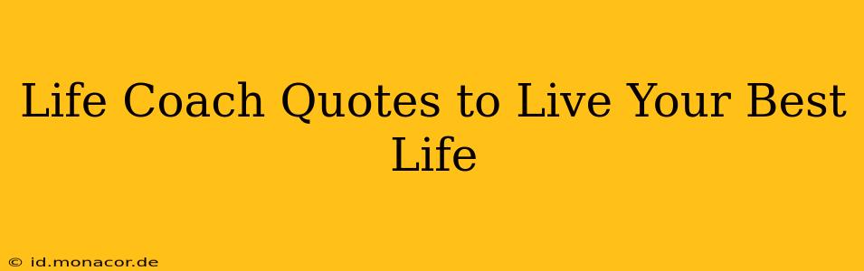 Life Coach Quotes to Live Your Best Life