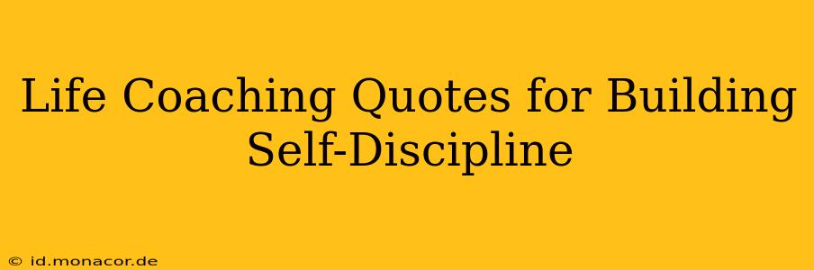 Life Coaching Quotes for Building Self-Discipline