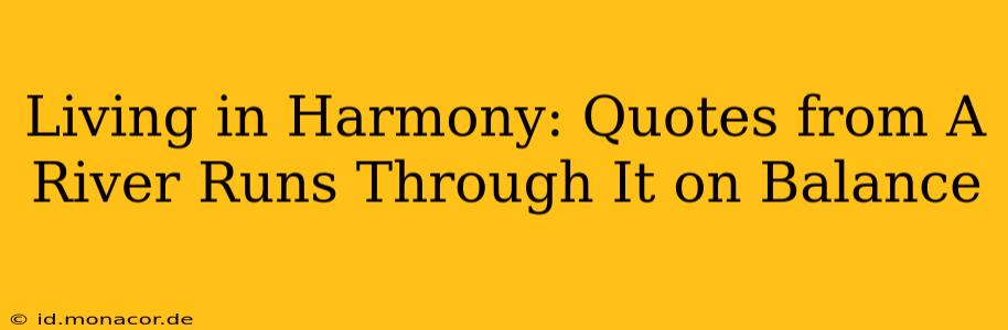 Living in Harmony: Quotes from A River Runs Through It on Balance