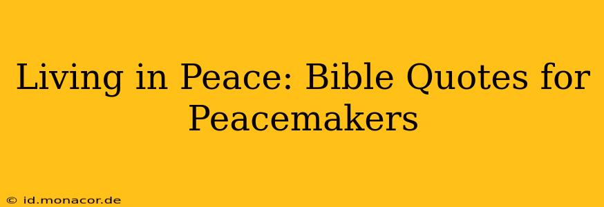 Living in Peace: Bible Quotes for Peacemakers