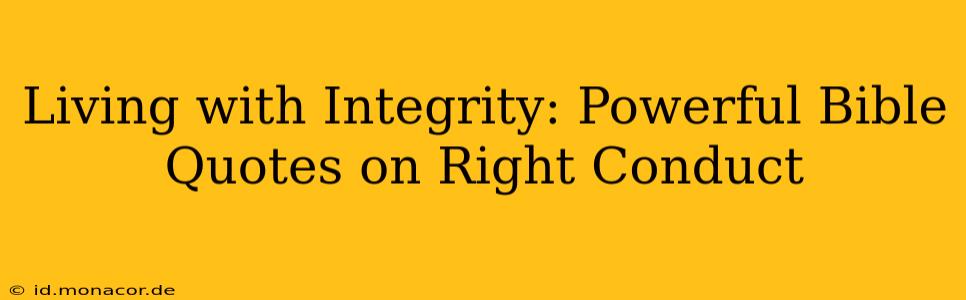 Living with Integrity: Powerful Bible Quotes on Right Conduct