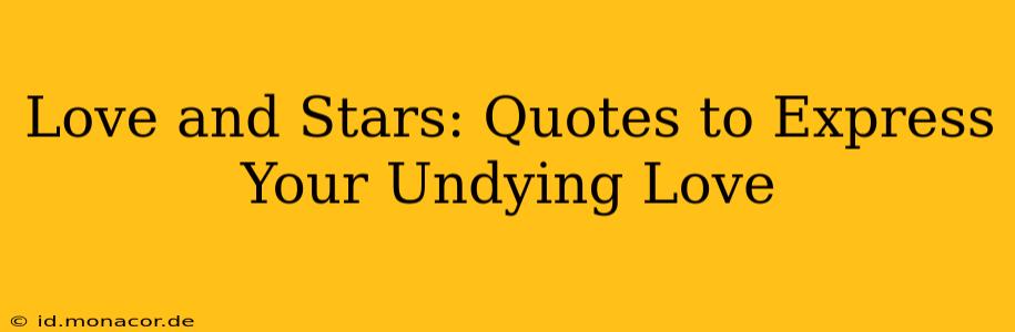 Love and Stars: Quotes to Express Your Undying Love