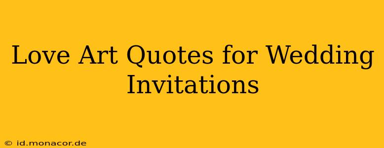Love Art Quotes for Wedding Invitations