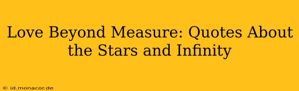 Love Beyond Measure: Quotes About the Stars and Infinity