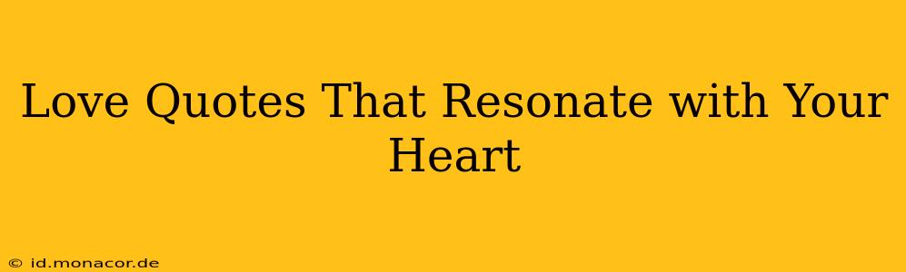 Love Quotes That Resonate with Your Heart