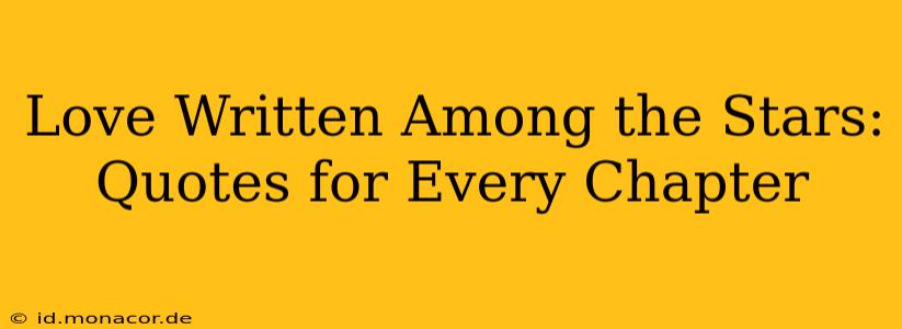 Love Written Among the Stars: Quotes for Every Chapter