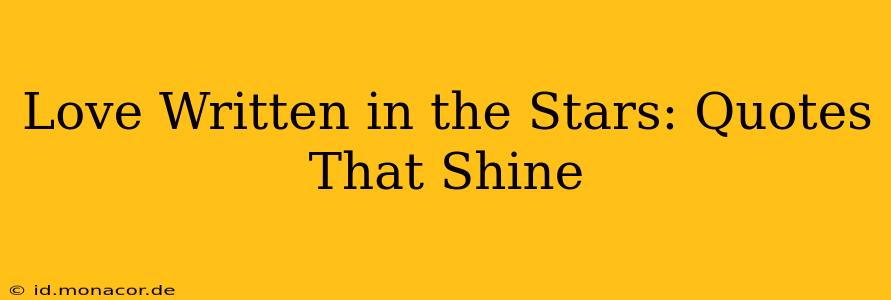 Love Written in the Stars: Quotes That Shine