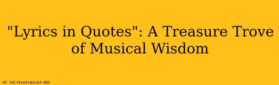 "Lyrics in Quotes": A Treasure Trove of Musical Wisdom