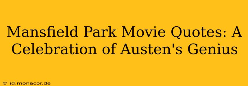 Mansfield Park Movie Quotes: A Celebration of Austen's Genius