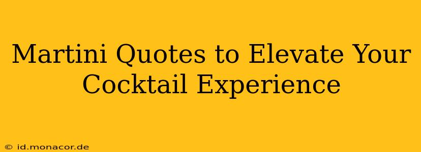 Martini Quotes to Elevate Your Cocktail Experience