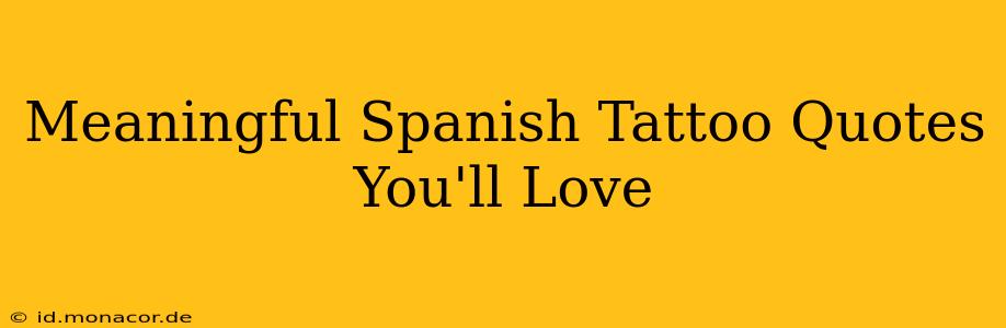 Meaningful Spanish Tattoo Quotes You'll Love