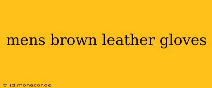 mens brown leather gloves