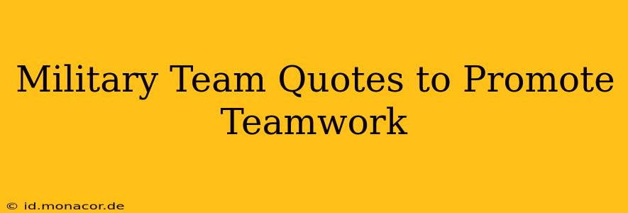 Military Team Quotes to Promote Teamwork