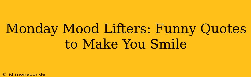 Monday Mood Lifters: Funny Quotes to Make You Smile