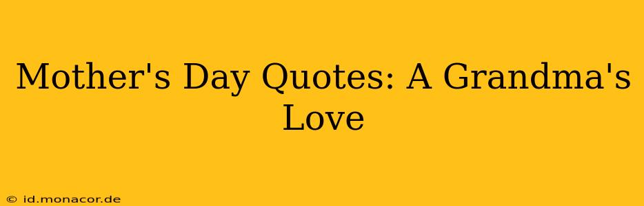 Mother's Day Quotes: A Grandma's Love