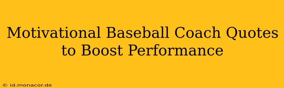 Motivational Baseball Coach Quotes to Boost Performance