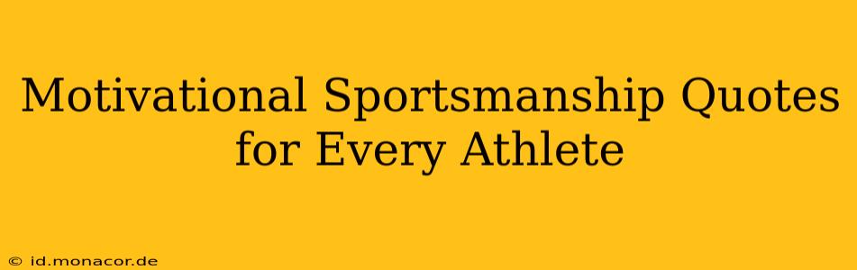 Motivational Sportsmanship Quotes for Every Athlete