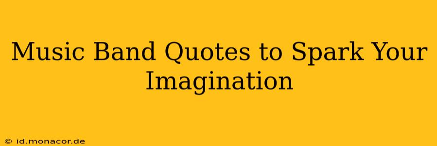 Music Band Quotes to Spark Your Imagination