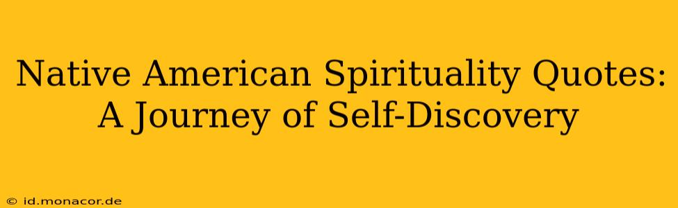 Native American Spirituality Quotes: A Journey of Self-Discovery