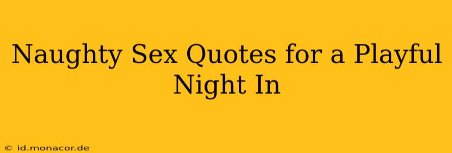 Naughty Sex Quotes for a Playful Night In Naughty Sex Quotes for a Playful Night In