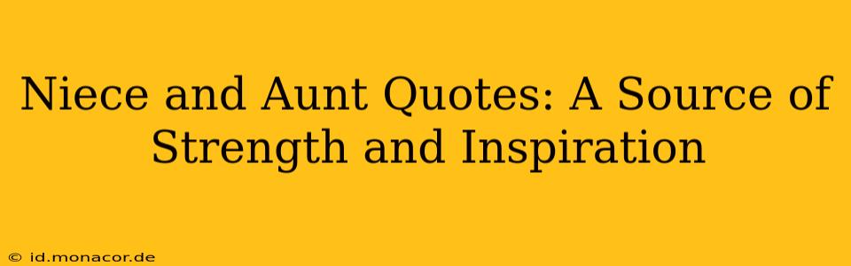 Niece and Aunt Quotes: A Source of Strength and Inspiration