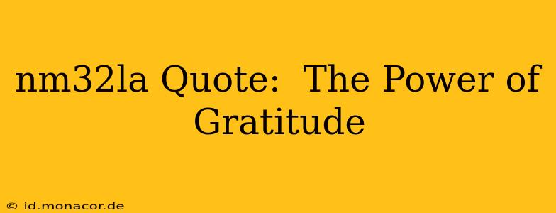nm32la Quote:  The Power of Gratitude