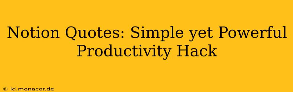 Notion Quotes: Simple yet Powerful Productivity Hack