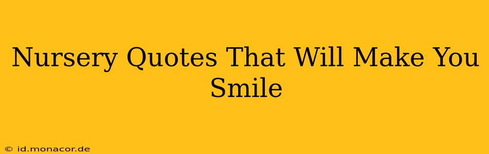 Nursery Quotes That Will Make You Smile